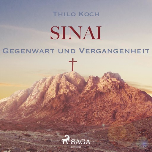 Sinai - Gegenwart und Vergangenheit (Ungekürzt), Thilo Koch