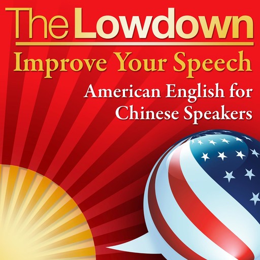 The Lowdown: Improve Your Speech - Chinese Speakers, Mark Caven