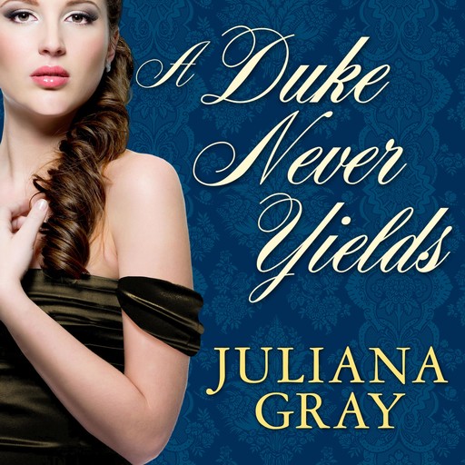 A Duke Never Yields, Juliana Gray