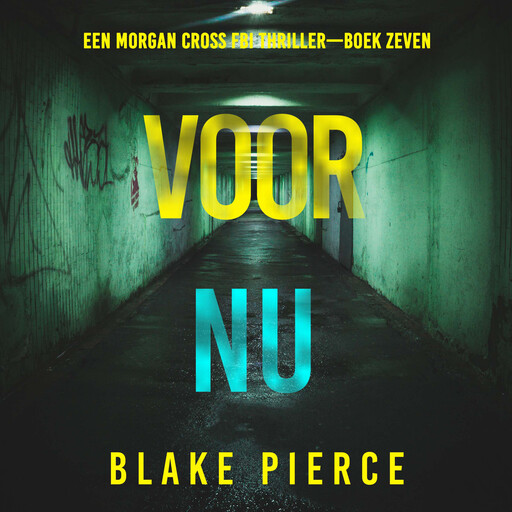 Voor Nu (Een Morgan Cross FBI Thriller—Boek Zeven), Blake Pierce