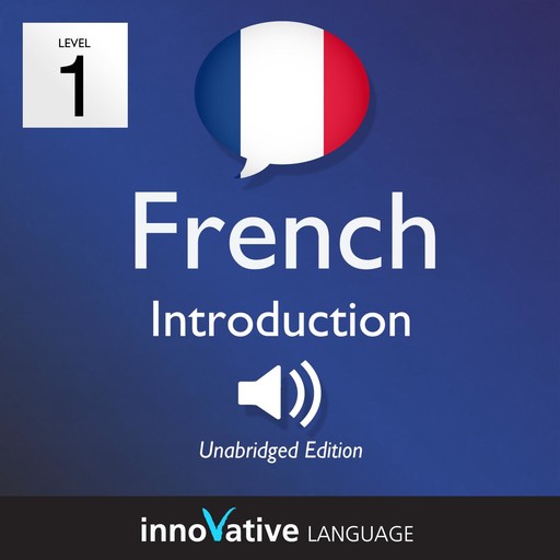 Learn French - Level 1: Introduction to French, Innovative Language Learning