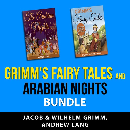 Grimm's Fairy Tales and Arabian Nights Bundle, Andrew Lang, Jakob Grimm, Wilhelm Grimm