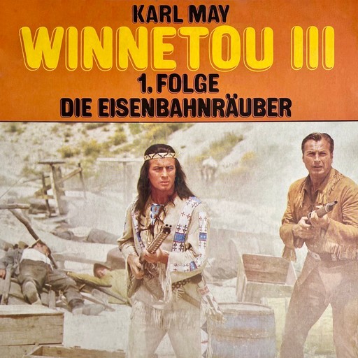Karl May, Winnetou III, Folge 1: Die Eisenbahnräuber, Karl May, Christopher Lukas