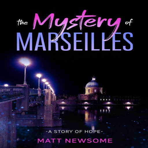 The Mystery Of Marseille, Matt Newsome