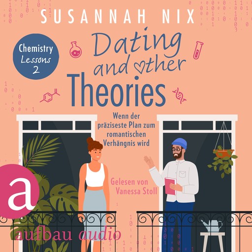 Dating and other Theories. Wenn der präziseste Plan zum romantischen Verhängnis wird - Chemistry Lessons, Band 2 (Ungekürzt), Susannah Nix