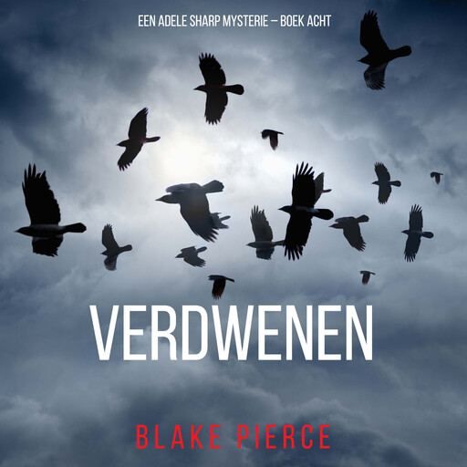 Verdwenen (Een Adele Sharp Mysterie – Boek Acht), Blake Pierce
