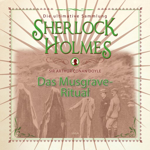 Sherlock Holmes: Das Musgrave-Ritual - Die ultimative Sammlung, Arthur Conan Doyle