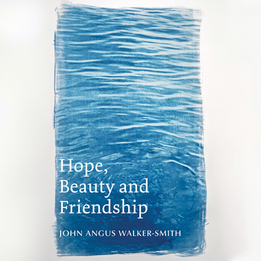 Hope, Beauty and Friendship, John Angus Walker-Smith