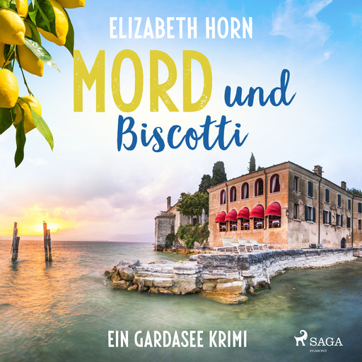 Mord und Biscotti: Ein Gardasee-Krimi, Elizabeth Horn
