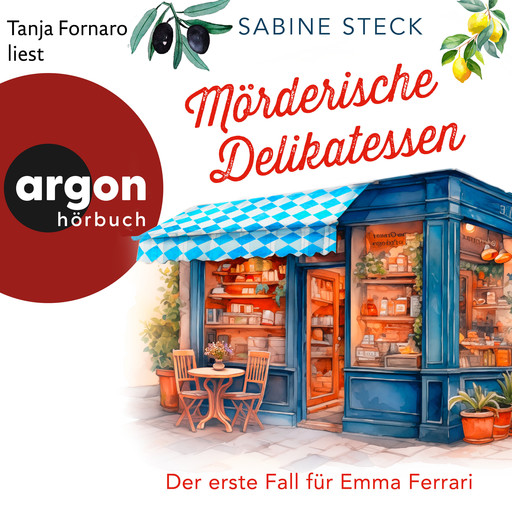 Mörderische Delikatessen - Der erste Fall für Emma Ferrari - Eine Italienerin ermittelt in Bayern, Band 1 (Ungekürzte Lesung), Sabine Steck