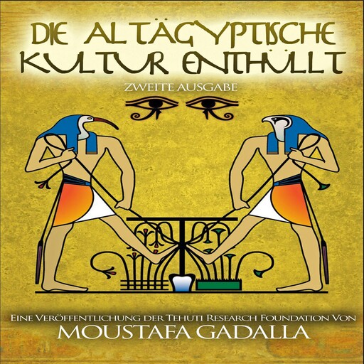 Die Altägyptische Kultur enthüllt, Moustafa Gadalla