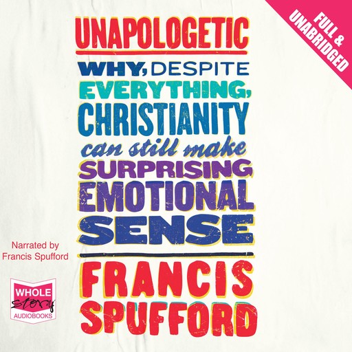 Unapologetic, Francis Spufford