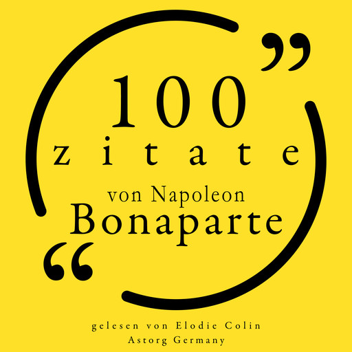 100 Zitate von Napoleon Bonaparte, Napoleon Bonaparte