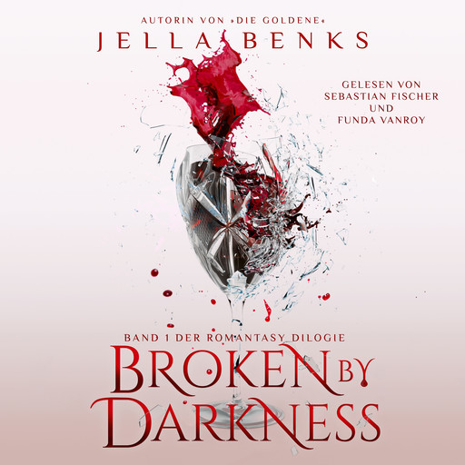 Broken by Darkness - Enemies to Lovers - Vampir Romantasy Hörbuch, Winterfeld Verlag, Fantasy Hörbücher, Jella Benks