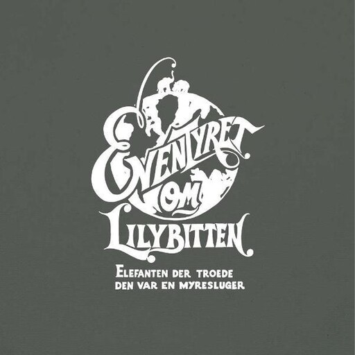 Eventyret om Lily Bitten: Elefanten der troede den var en myresluger, Christoffer Levin, Josephine Philip