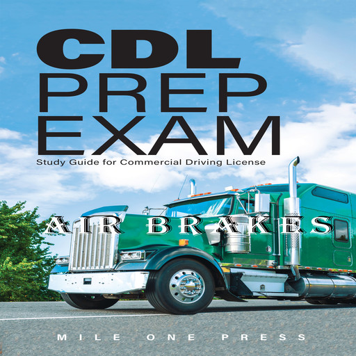 CDL Prep Exam : Air Brakes, Mile One Press