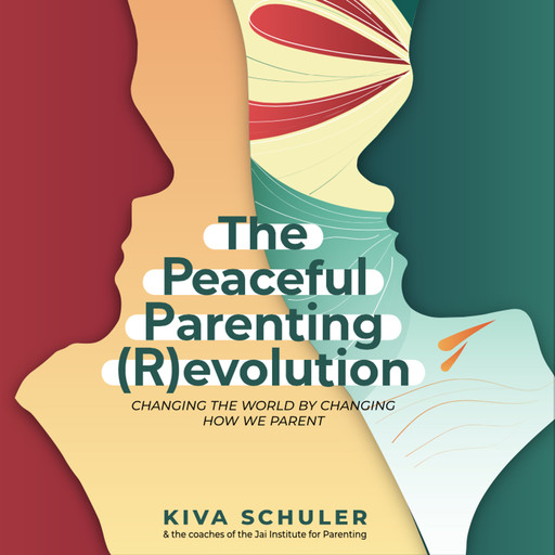 The Peaceful Parenting (R)evolution, Kiva Schuler