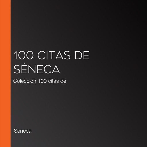 100 citas de Séneca, Seneca
