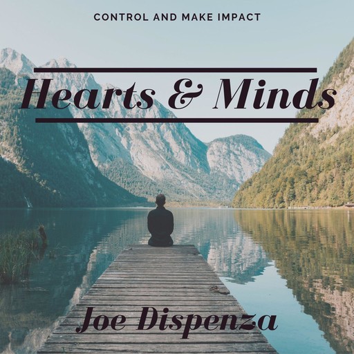 Hearts And Minds, Joe Dispenza