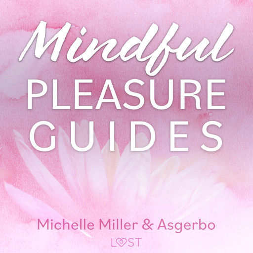 Mindful Pleasure Guides – Indlæst af sexolog Michelle Miller, Asgerbo Persson, Michelle Miller
