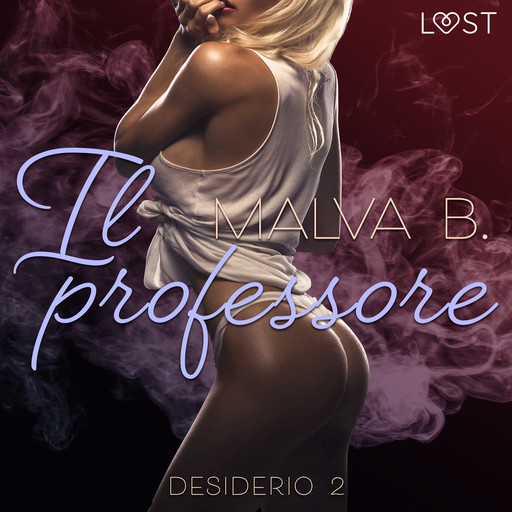 Desiderio 2: Il professore - racconto erotico, Malva B.