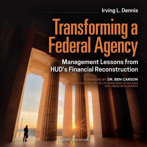 Transforming a Federal Agency, Ben Carson, Irving Dennis