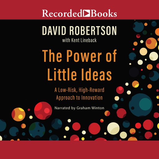 The Power of Little Ideas, Kent Lineback, David Robertson