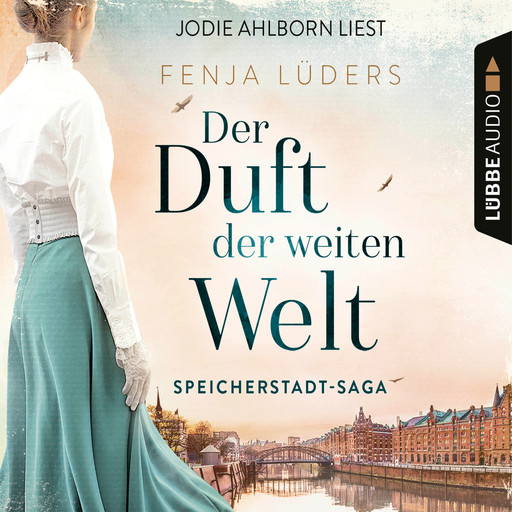 Der Duft der weiten Welt - Speicherstadt-Saga, Teil 1 (Gekürzt), Fenja Lüders