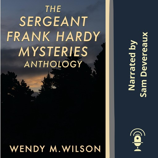 The Sergeant Frank Hardy Mysteries Anthology, Wendy M. Wilson