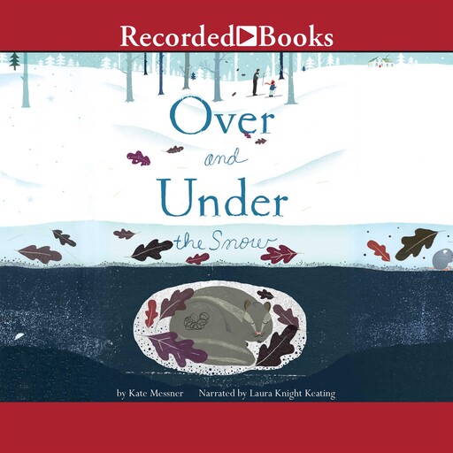 Over and Under the Snow, Kate Messner