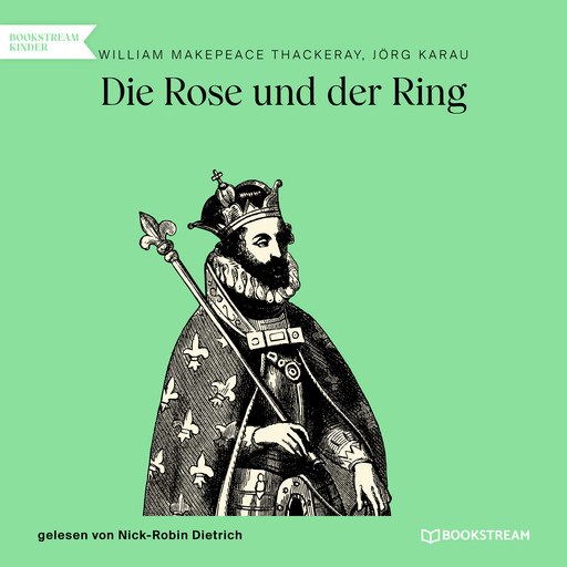 Die Rose und der Ring (Ungekürzt), William Makepeace Thackeray, Jörg Karau