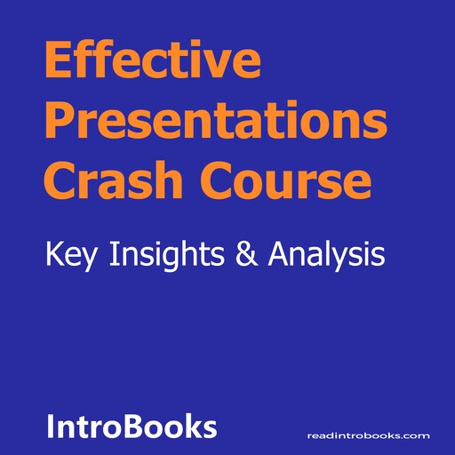 Effective Presentations Crash Course, Introbooks Team