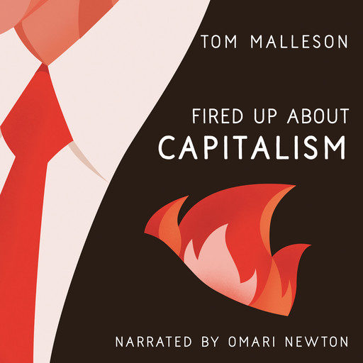 Fired Up about Capitalism - Fired Up, Book 1 (Unabridged), Tom Malleson