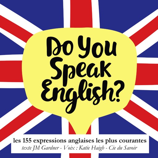 Do you speak english ? Les expressions anglaises les plus courantes, J.M. Gardner