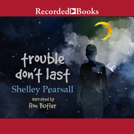Trouble Don't Last, Shelley Pearsall