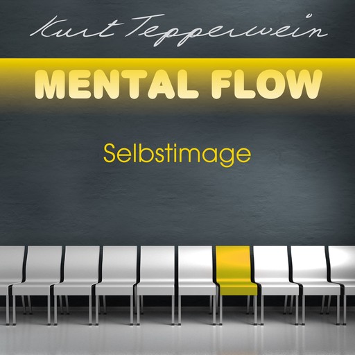Mental Flow: Selbstimage, Kurt Tepperwein