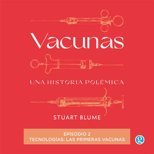 Tecnologías: las primeras vacunas - Vacunas, Episodio 2 (Completo), Stuart Blume