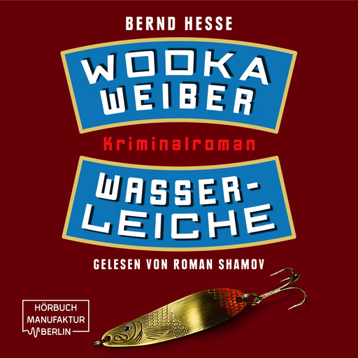 Wodka, Weiber, Wasserleiche - Privatdetektiv Sven Rübel, Band 2 (ungekürzt), Bernd Hesse