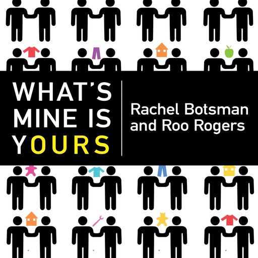 What's Mine Is Yours, Roo Rogers, Rachel Botsman