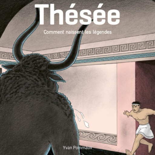 Thésée, comment naissent les légendes, Yvan Pommaux