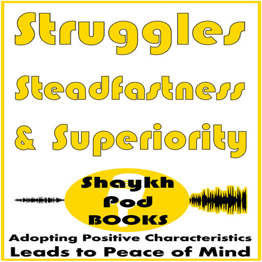 Struggles, Steadfastness & Superiority, ShaykhPod Books