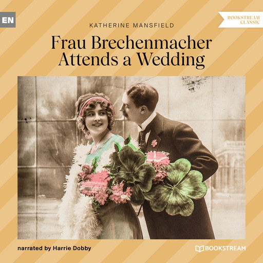 Frau Brechenmacher Attends a Wedding (Unabridged), Katherine Mansfield