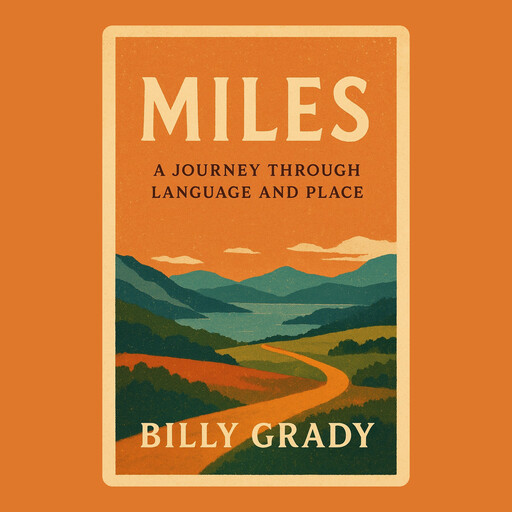 Miles: A Journey Through Language and Place, Billy Grady
