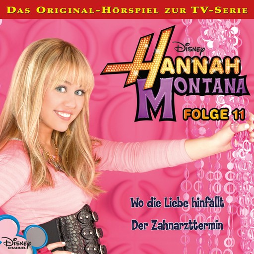 11: Wo die Liebe hinfällt / Der Zahnarzttermin (Hörspiel zur Disney TV-Serie), Kenneth Burgomaster, Hannah Montana