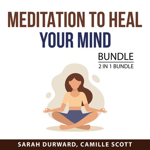 Meditation to Heal Your Mind Bundle, 2 in 1 Bundle, Camille Scott, Sarah Durward