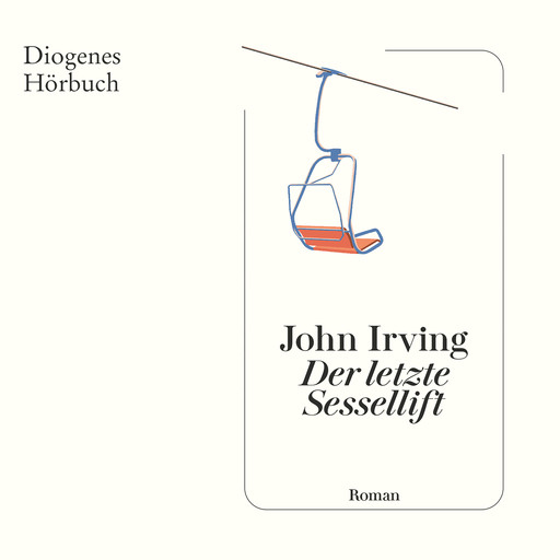 Der letzte Sessellift (Ungekürzt), John Irving