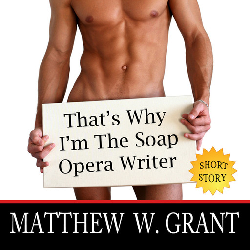 That's Why I'm The Soap Opera Writer (Unabridged), Matthew Grant