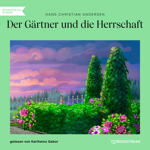 Der Gärtner und die Herrschaft (Ungekürzt), Hans Christian Andersen