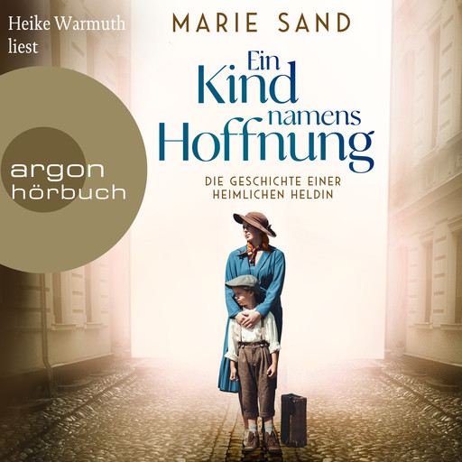 Ein Kind namens Hoffnung - Die Geschichte einer heimlichen Heldin (Ungekürzte Lesung), Marie Sand