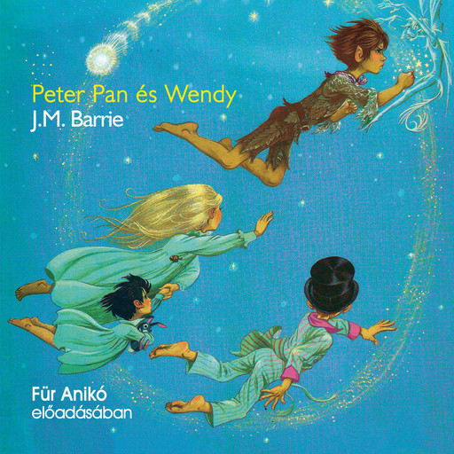 Peter Pan és Wendy (Unabridged), J.M. Barrie